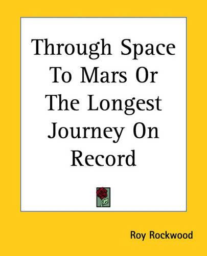 Cover image for Through Space To Mars Or The Longest Journey On Record