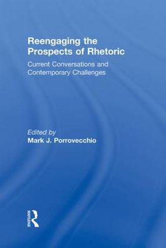 Cover image for Reengaging the Prospects of Rhetoric: Current Conversations and Contemporary Challenges