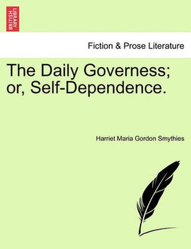 Cover image for The Daily Governess; Or, Self-Dependence.