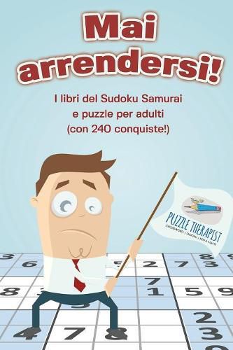 Cover image for Mai arrendersi! I libri del Sudoku Samurai e puzzle per adulti (con 240 conquiste!)