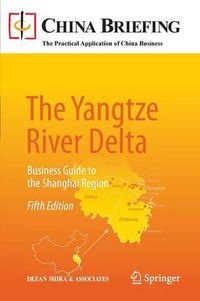 Cover image for The Yangtze River Delta: Business Guide to the Shanghai Region