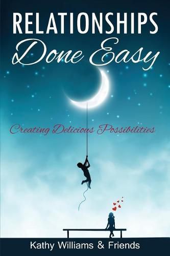 Cover image for Relationships Done Easy: Creating Delicious Possibilities