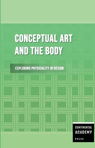 Cover image for Conceptual Art and the Body - Exploring Physicality in Design