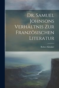 Cover image for Dr. Samuel Johnsons Verhaeltnis zur Franzoesischen Literatur