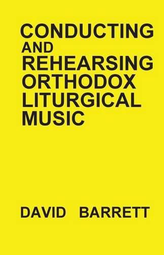 Conducting and Rehearsing Orthodox Liturgical Music