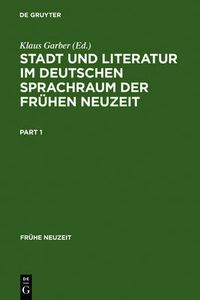 Cover image for Stadt Und Literatur Im Deutschen Sprachraum Der Fruhen Neuzeit