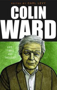 Cover image for Colin Ward: Life, Times and Thought