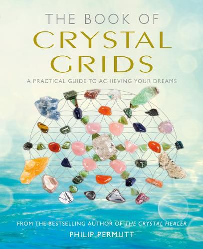 Cover image for The Book of Crystal Grids: A Practical Guide to Achieving Your Dreams
