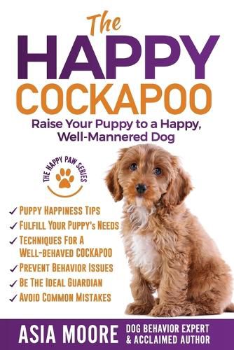 Cover image for The Happy Cockapoo: Raise Your Puppy to a Happy, Well-Mannered Dog