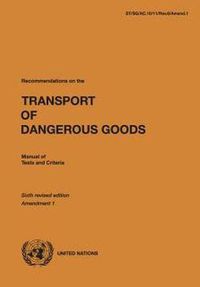 Cover image for Recommendations on the transport of dangerous goods: manual of tests and criteria, Amendment 1