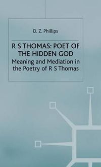 Cover image for R. S. Thomas: Poet of the Hidden God: Meaning and Mediation in the Poetry of R. S. Thomas