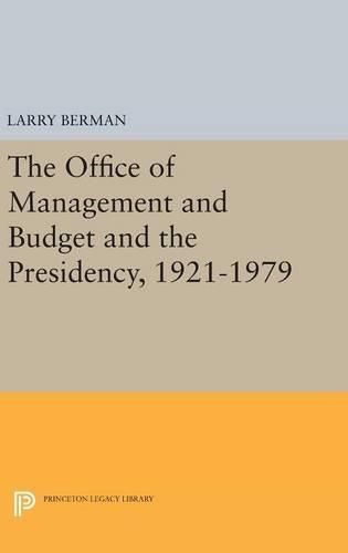 The Office of Management and Budget and the Presidency, 1921-1979