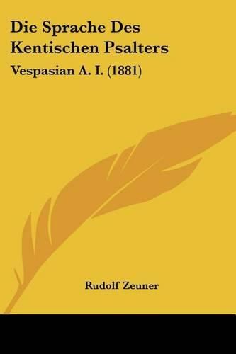 Cover image for Die Sprache Des Kentischen Psalters: Vespasian A. I. (1881)