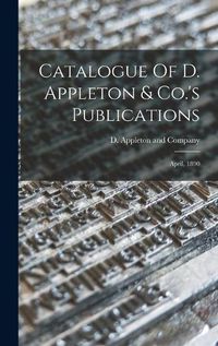 Cover image for Catalogue Of D. Appleton & Co.'s Publications