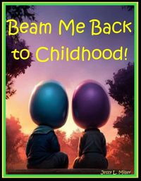 Cover image for Beam Me Back to Childhood!