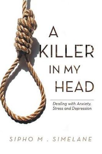 Cover image for A Killer in My Head: Dealing with Anxiety, Stress and Depression