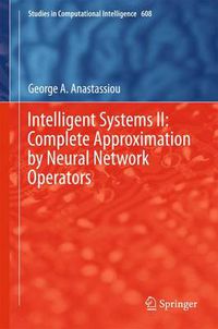 Cover image for Intelligent Systems II: Complete Approximation by Neural Network Operators