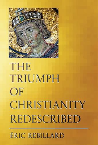 Cover image for The Triumph of Christianity Redescribed