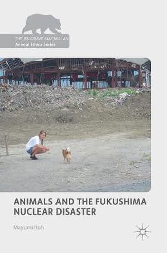 Cover image for Animals and the Fukushima Nuclear Disaster