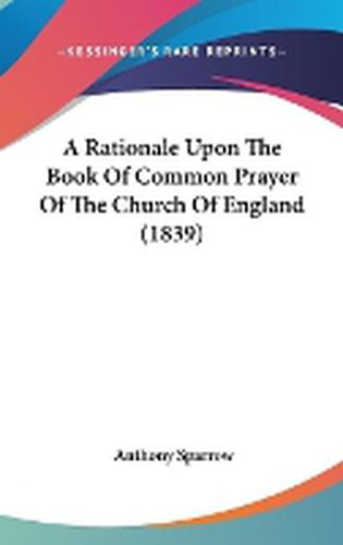 Cover image for A Rationale Upon The Book Of Common Prayer Of The Church Of England (1839)