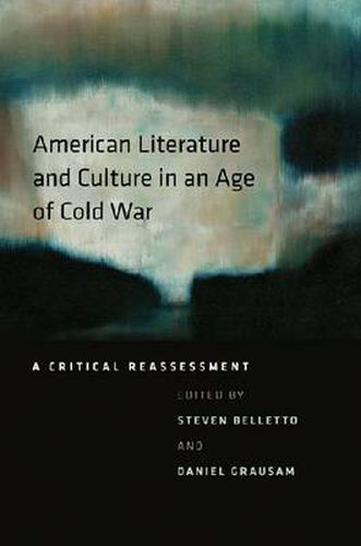 Cover image for American Literature and Culture in an Age of Cold War: A Critical Reassessment