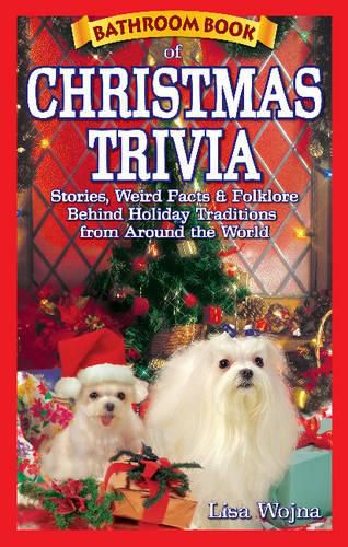 Cover image for Bathroom Book of Christmas Trivia: Stories, Weird Facts & Folklore Behind Holiday Traditions from Around the World