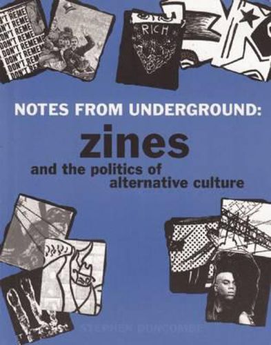 Cover image for Notes From Underground: Zines And The Politics Of Alternative Culture