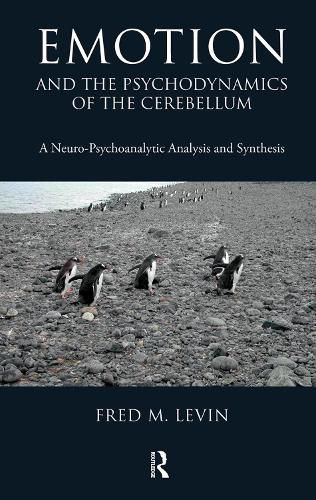 Cover image for Emotion and the Psychodynamics of the Cerebellum: A Neuro-Psychoanalytic Analysis and Synthesis