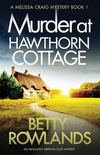 Cover image for Murder at Hawthorn Cottage: An absolutely gripping cozy mystery