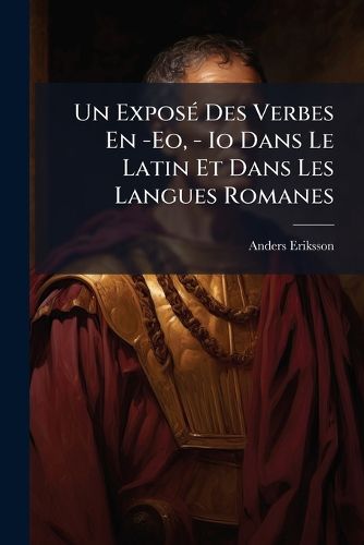 Cover image for Un Expos Des Verbes En -EO, - IO Dans Le Latin Et Dans Les Langues Romanes