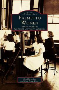 Cover image for Palmetto Women: Images from the Winthrop University Archives