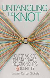 Cover image for Untangling the Knot: Queer Voices on Marriage, Relationships & Identity
