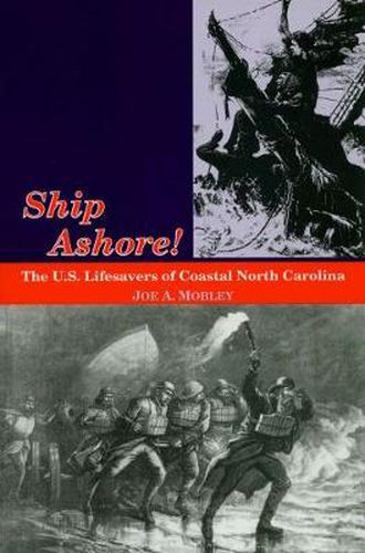 Cover image for Ship Ashore!: The U.S. Lifesavers of Coastal North Carolina