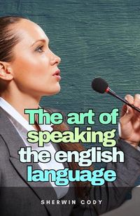 Cover image for The art of speaking the english language