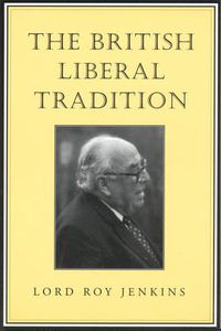 Cover image for The British Liberal Tradition: From Gladstone Through to Young Churchill, Asquith, and Lloyd George - Is Blair Their Heir?