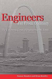 Cover image for Engineers Far from Ordinary: The U.S. Army Corps of Engineers in St. Louis