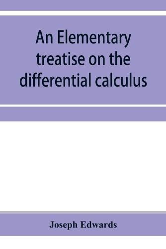 Cover image for An elementary treatise on the differential calculus, with applications and numerous examples