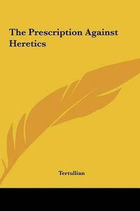 Cover image for The Prescription Against Heretics