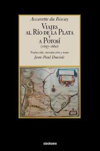 Cover image for Viajes Al Rio De La Plata Y a Potosi (1657-1660)