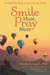 Cover image for Smile More, Pray More: Moving from Rural Texas to See the World