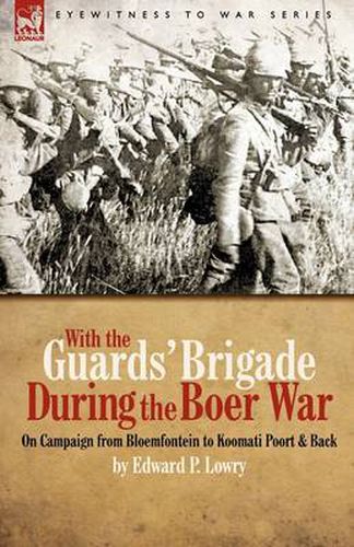 Cover image for With the Guards' Brigade During the Boer War: On Campaign from Bloemfontein to Koomati Poort and Back