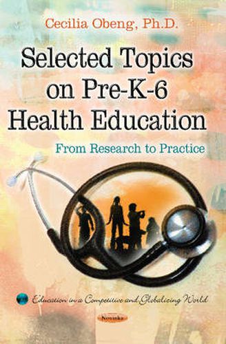 Cover image for Selected Topics on Pre-K-6 Health Education: From Research to Practice