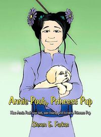 Cover image for Annie Pooh, Princess Pup: How Annie Pooh was lost, was found, and became Princess Pup