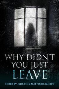 Cover image for Why Didn't You Just Leave