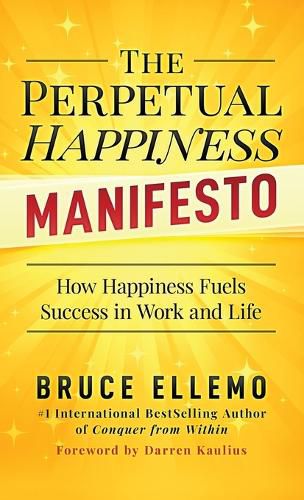 Cover image for The Perpetual Happiness Manifesto: How Happiness Fuels Success in Work and Life