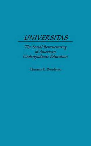 Cover image for Universitas: The Social Restructuring of American Undergraduate Education