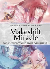 Cover image for Makeshift Miracle Book 2: The Boy Who Stole Everything