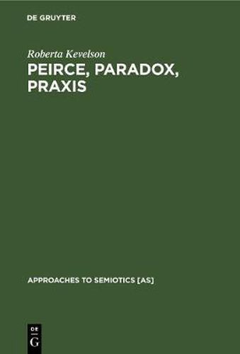 Cover image for Peirce, Paradox, Praxis: The Image, The Conflict, and the Law