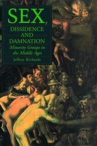 Cover image for Sex, Dissidence and Damnation: Minority Groups in the Middle Ages