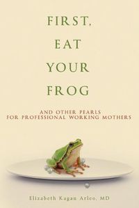 Cover image for First, Eat Your Frog